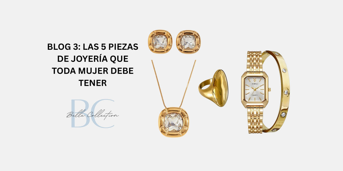 BLOG 3: Las 5 Piezas de Joyería que Toda Mujer Debe Tener